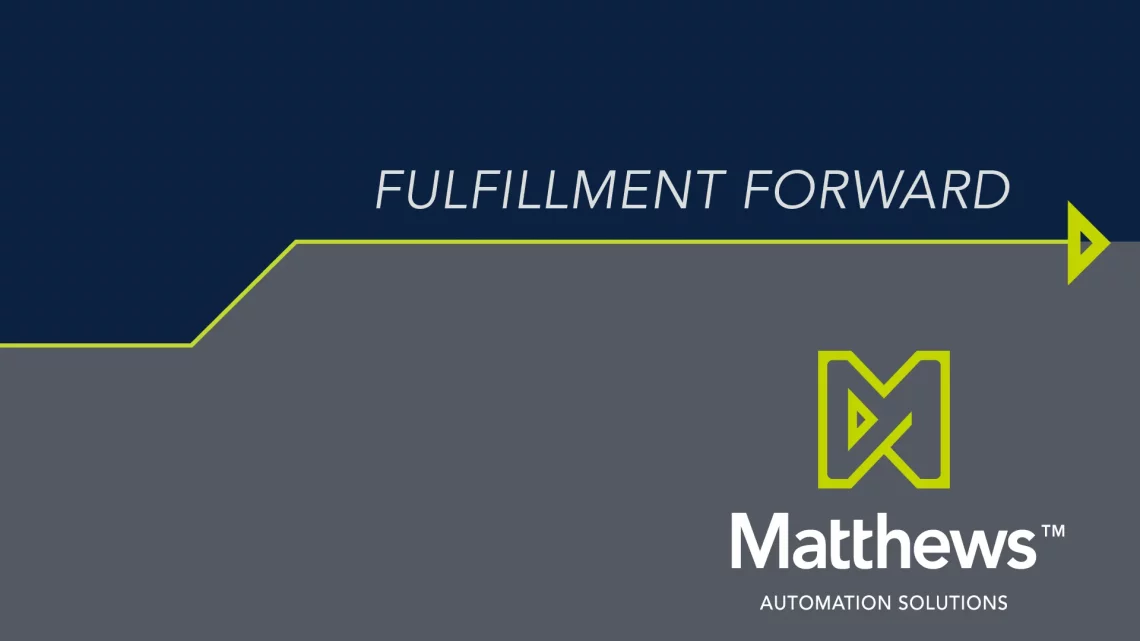 Matthews Automation Showcases “Fulfillment Forward” Solutions at ProMat